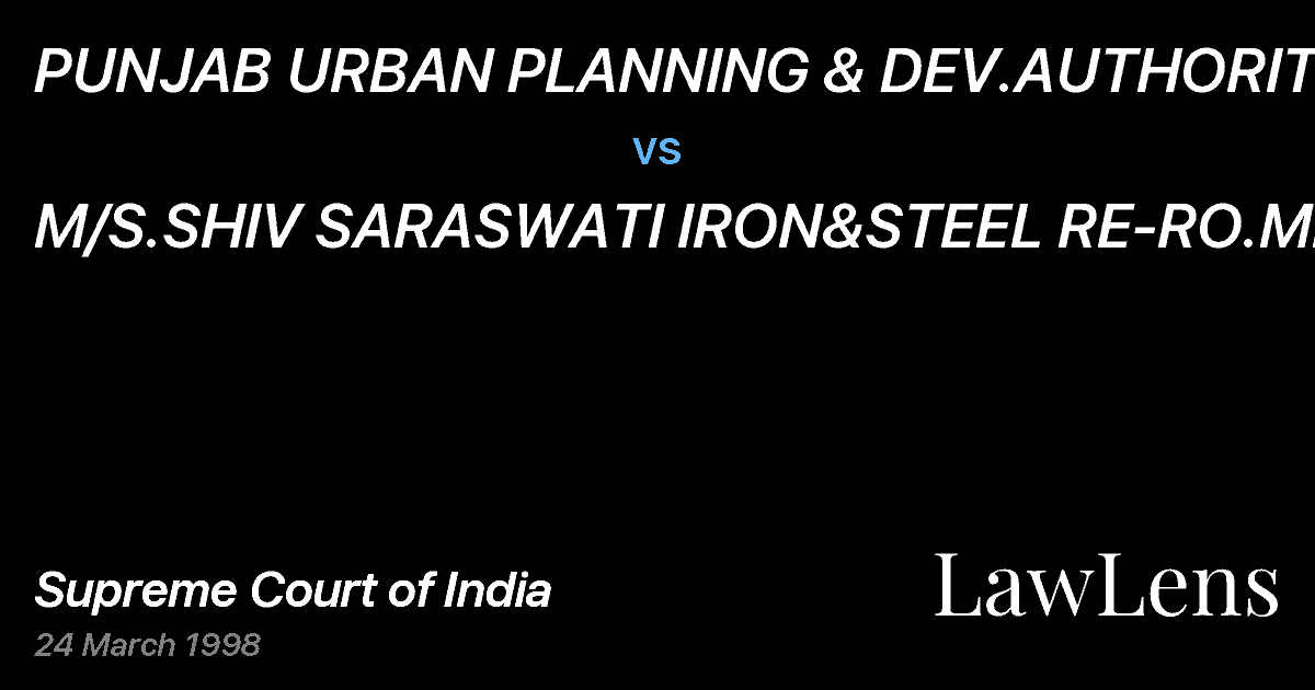 Preview image for PUNJAB URBAN PLANNING & DEV.AUTHORITY vs. M/S.SHIV SARASWATI IRON&STEEL RE-RO.MILL