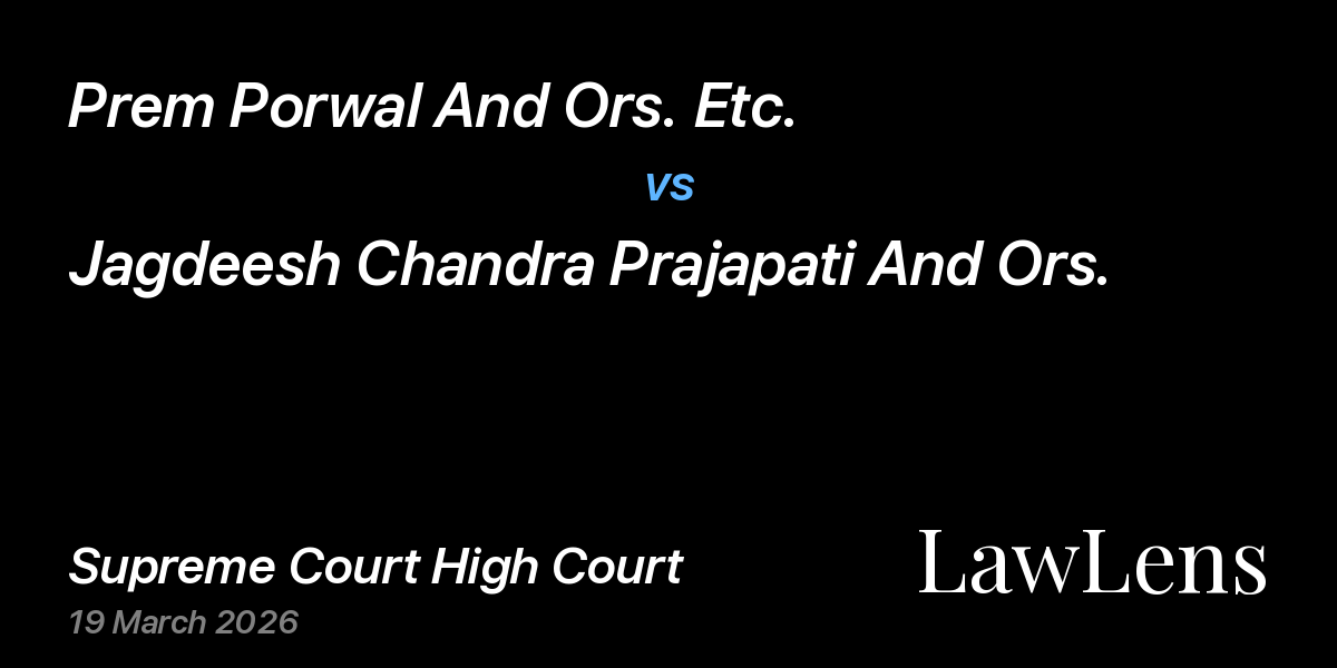 Preview image for Prem Porwal And Ors. Etc. vs. Jagdeesh Chandra Prajapati And Ors.