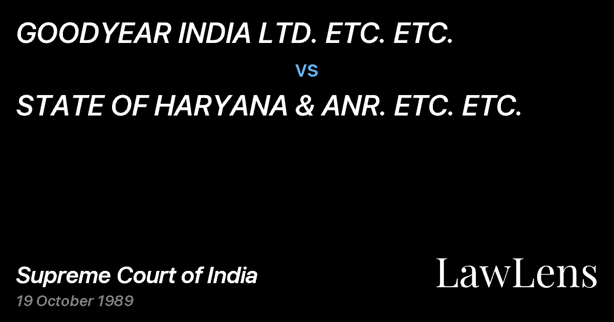 Preview image for GOODYEAR INDIA LTD. ETC. ETC. vs. STATE OF HARYANA & ANR. ETC. ETC.