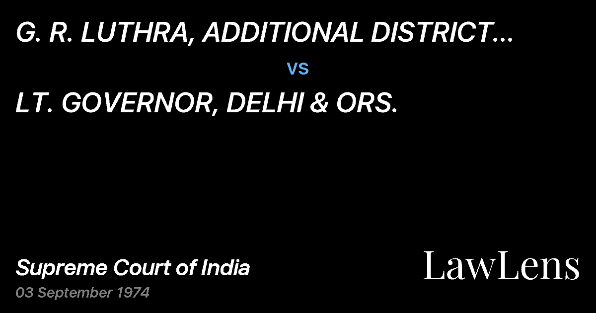 Preview image for G.   R. LUTHRA, ADDITIONAL DISTRICT JUDGE, DELHI. vs. LT. GOVERNOR, DELHI & ORS.