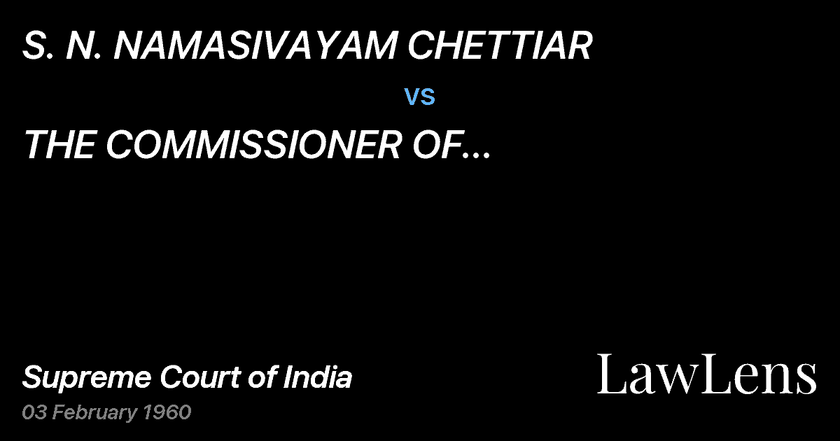 Preview image for S. N. NAMASIVAYAM CHETTIAR vs. THE COMMISSIONER OF INCOME-TAX,MADRAS(With connected appea