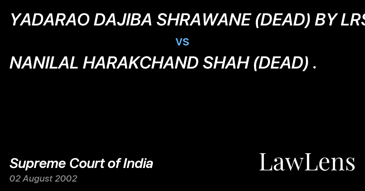 Preview image for YADARAO DAJIBA SHRAWANE (DEAD) BY LRS. vs. NANILAL HARAKCHAND SHAH (DEAD) .