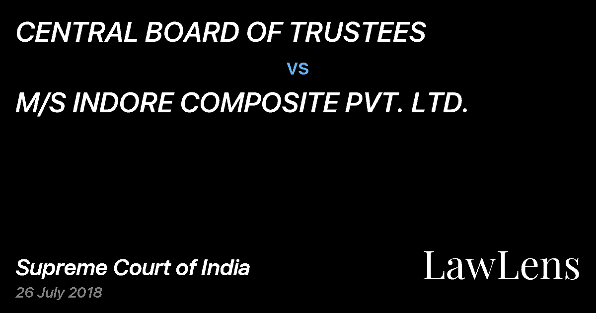 Preview image for CENTRAL BOARD OF TRUSTEES vs. M/S INDORE COMPOSITE PVT. LTD.