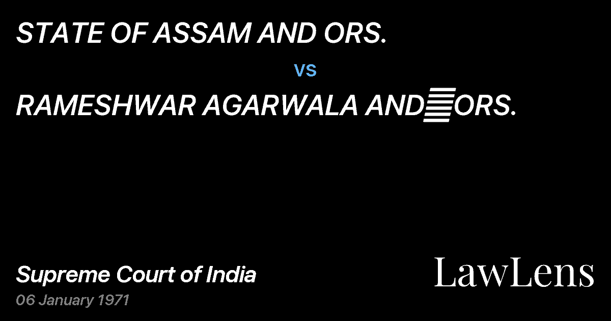 Preview image for STATE OF ASSAM AND ORS. vs. RAMESHWAR AGARWALA AND	ORS.