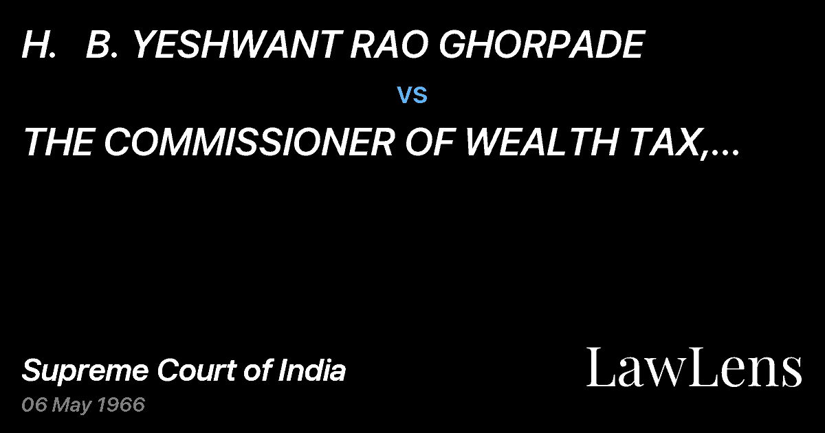Preview image for H.   B. YESHWANT RAO GHORPADE vs. THE COMMISSIONER OF WEALTH TAX, BANGALORE