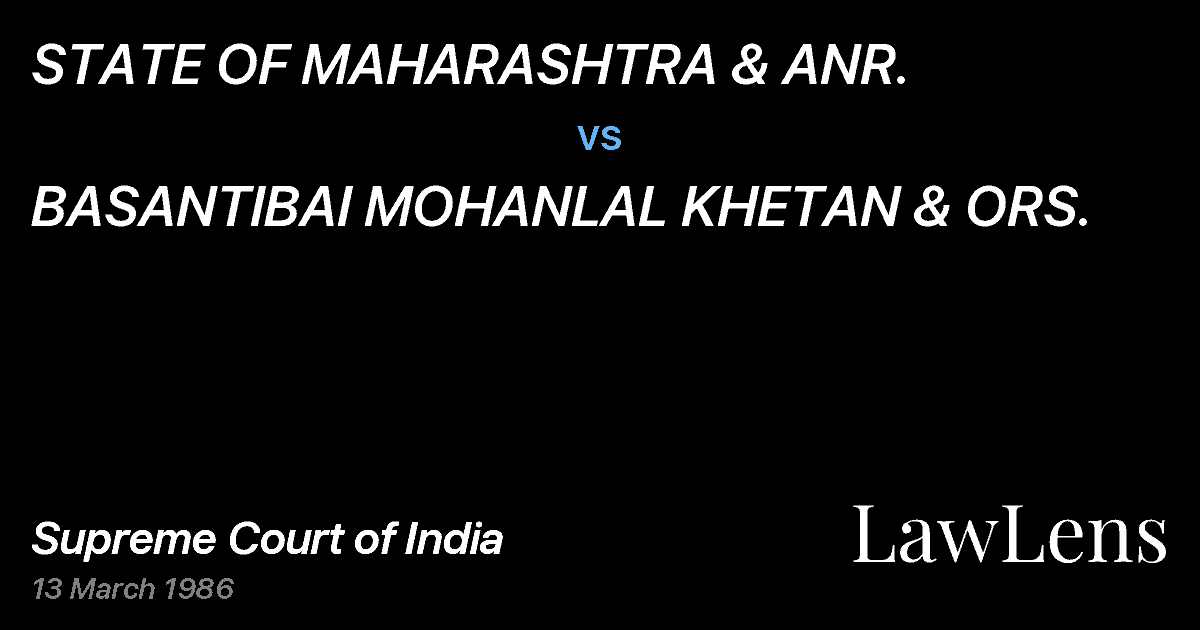 Preview image for STATE OF MAHARASHTRA & ANR. vs. BASANTIBAI MOHANLAL KHETAN & ORS.