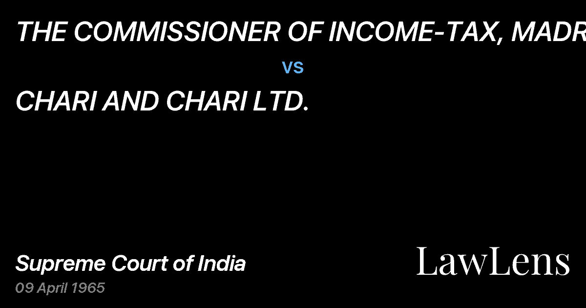 Preview image for THE COMMISSIONER OF INCOME-TAX, MADRAS vs. CHARI AND CHARI LTD.