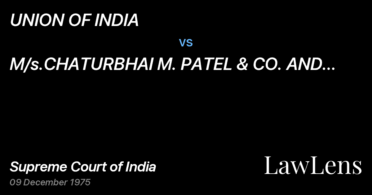 Preview image for UNION OF INDIA vs. M/s.CHATURBHAI M. PATEL & CO. AND VICE VERSA
