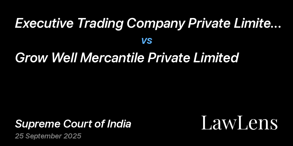 Preview image for Executive Trading Company Private Limited vs. Grow Well Mercantile Private Limited