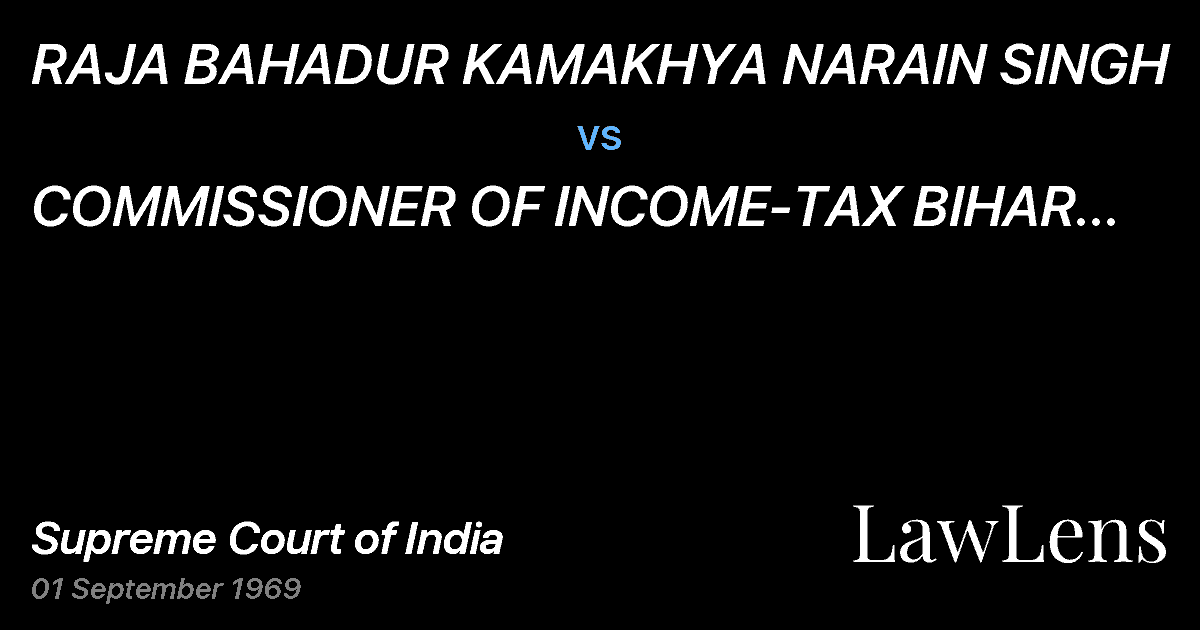 Preview image for RAJA BAHADUR KAMAKHYA NARAIN SINGH vs. COMMISSIONER OF INCOME-TAX BIHAR AND ORISSA