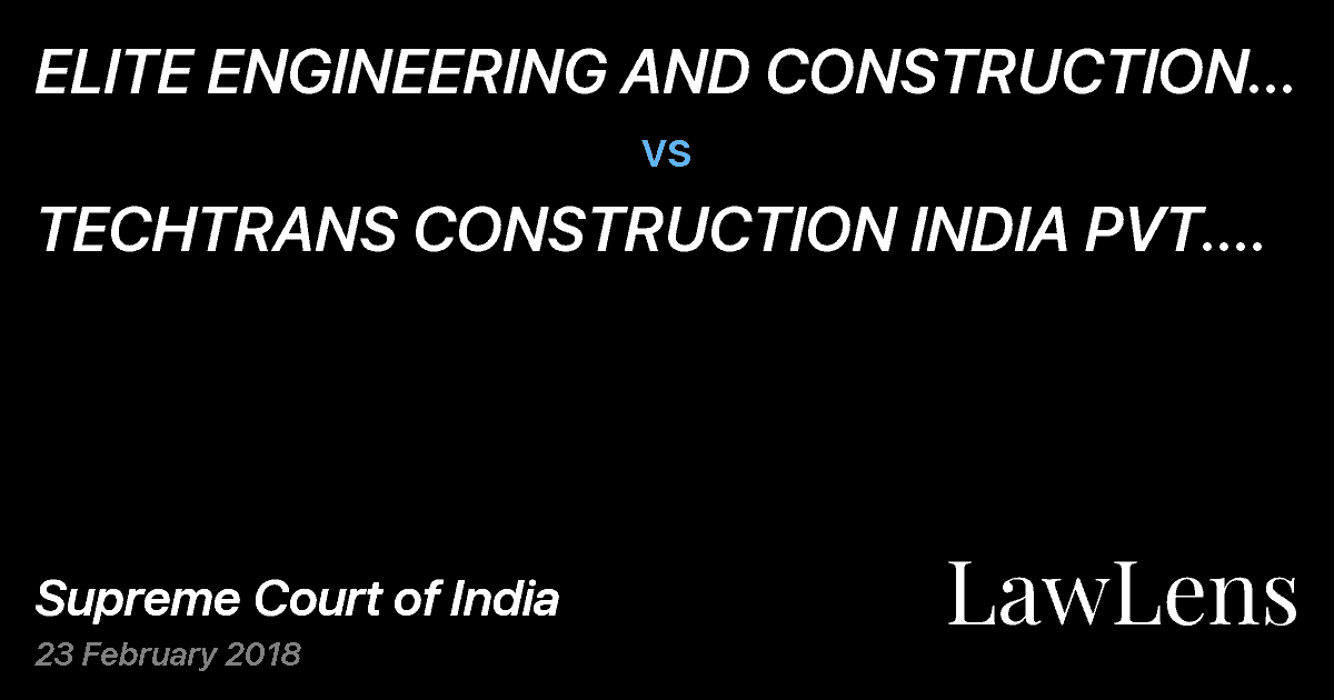 Preview image for ELITE ENGINEERING AND CONSTRUCTION (HYD) PRIVATE . LTD. REP. BY ITS MANAGING DIRECTOR vs. TECHTRANS CONSTRUCTION INDIA PVT. LTD. REP. BY ITS MANAGING DIRECTOR