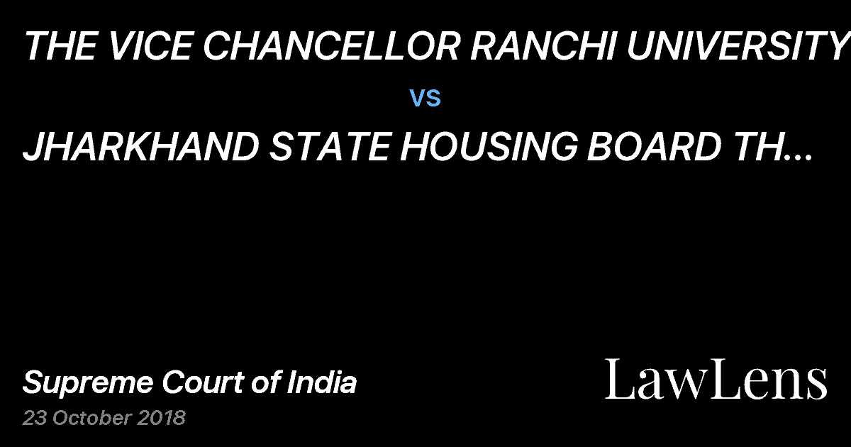 Preview image for THE VICE CHANCELLOR RANCHI UNIVERSITY vs. JHARKHAND STATE HOUSING BOARD TH CHAIRMAN