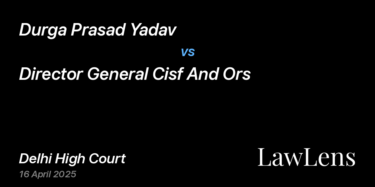Preview image for Durga Prasad Yadav vs. Director General Cisf And Ors