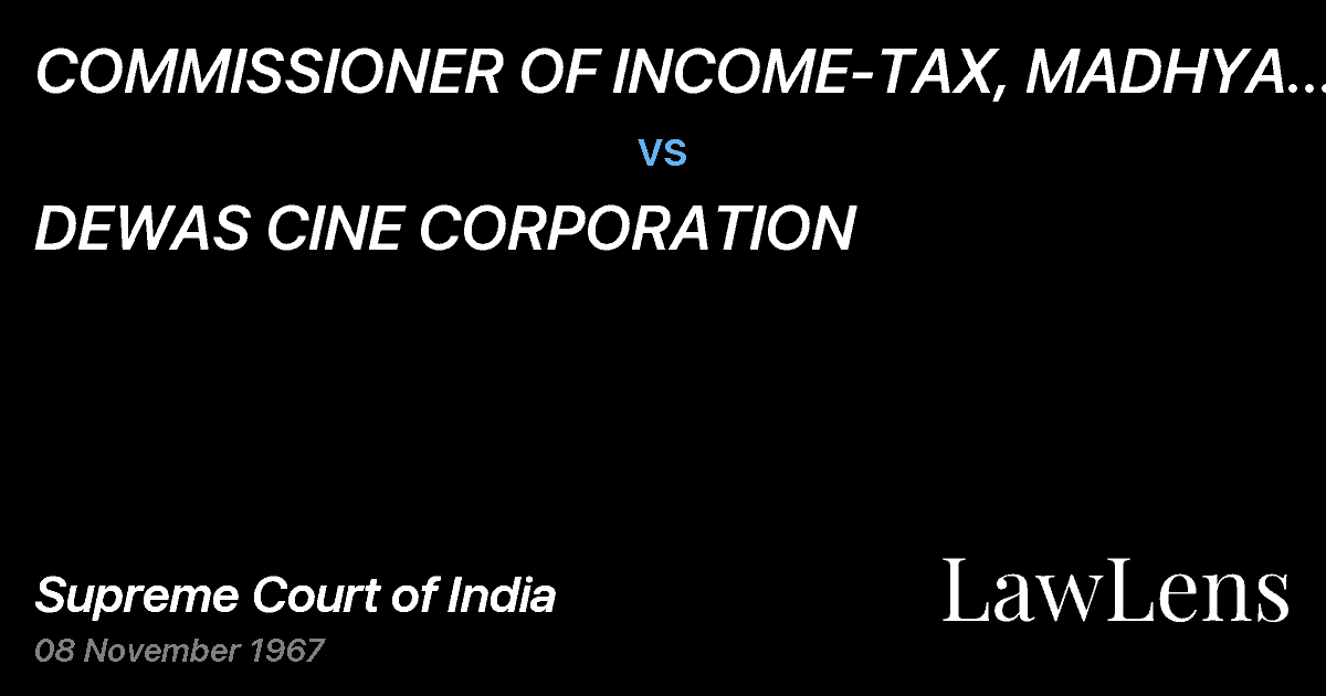 Preview image for COMMISSIONER OF INCOME-TAX, MADHYA PRADESH vs. DEWAS CINE CORPORATION
