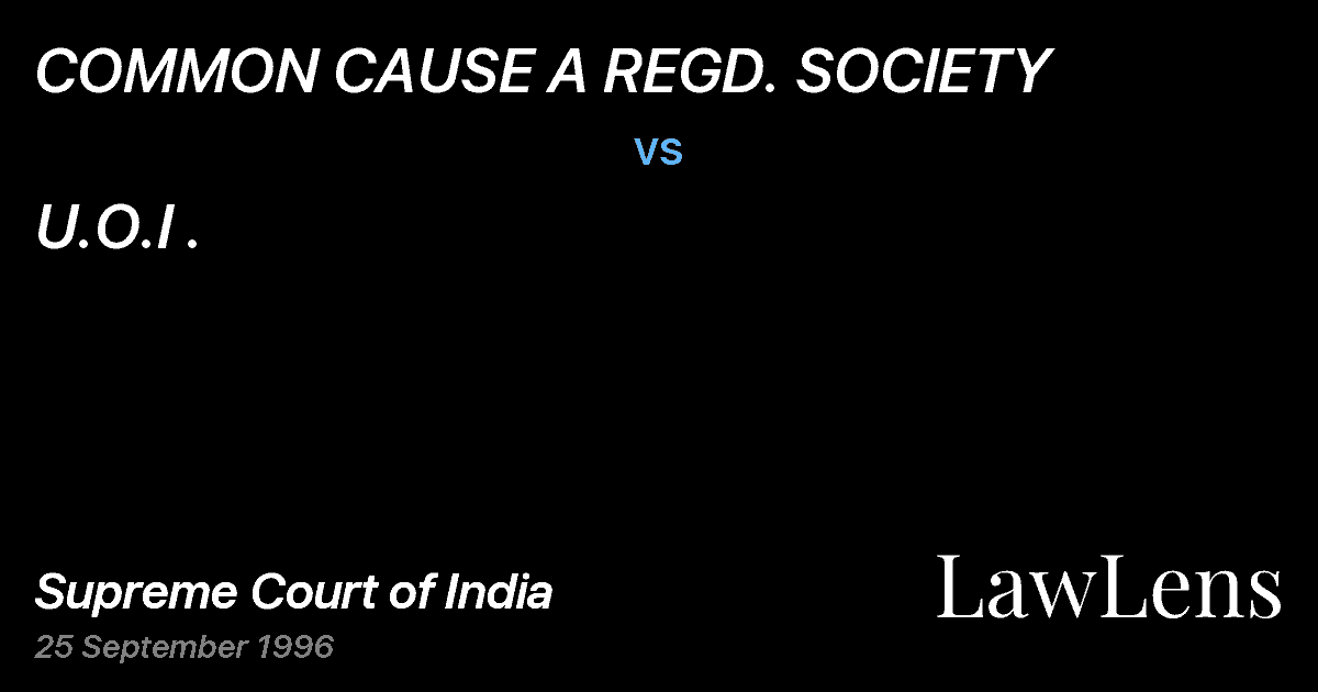 Preview image for COMMON CAUSE A REGD. SOCIETY vs. U.O.I .