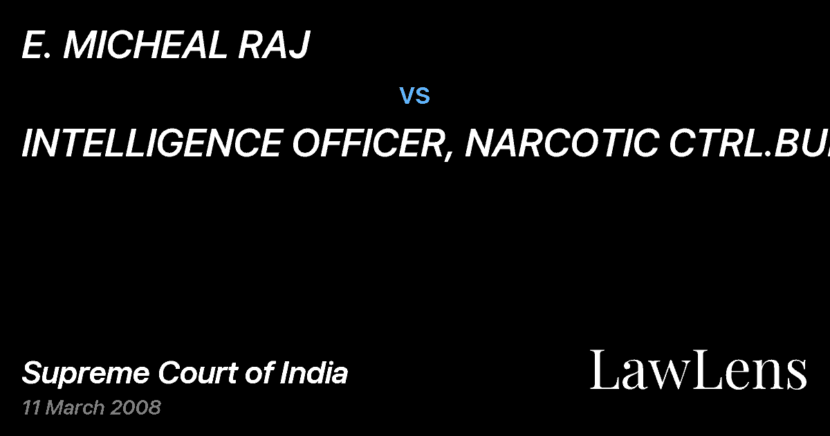 Preview image for E. MICHEAL RAJ vs. INTELLIGENCE OFFICER, NARCOTIC CTRL.BUR.