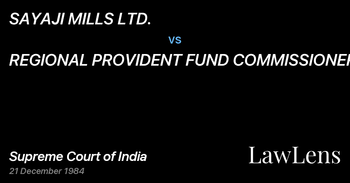 Preview image for SAYAJI MILLS LTD. vs. REGIONAL PROVIDENT FUND COMMISSIONER