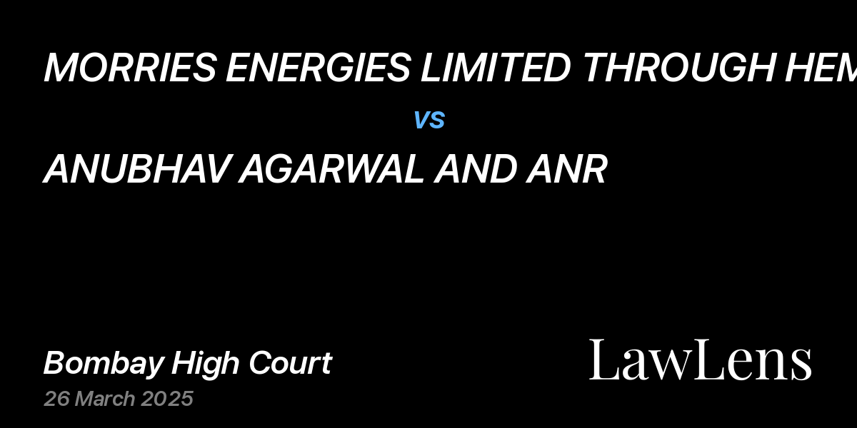 Preview image for MORRIES ENERGIES LIMITED THROUGH HEMANT KUMAR GARG vs. ANUBHAV AGARWAL AND ANR