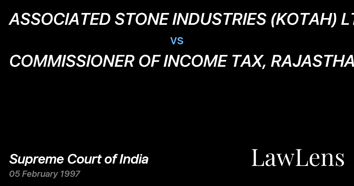 Preview image for ASSOCIATED STONE INDUSTRIES (KOTAH) LTD. vs. COMMISSIONER OF INCOME TAX, RAJASTHAN