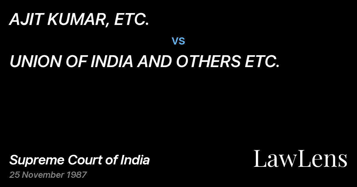 Preview image for AJIT KUMAR, ETC. vs. UNION OF INDIA AND OTHERS ETC.