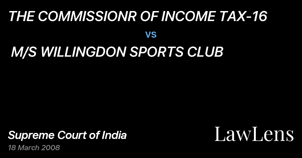 Preview image for THE COMMISSIONR OF INCOME TAX-16  vs.  M/S WILLINGDON SPORTS CLUB
