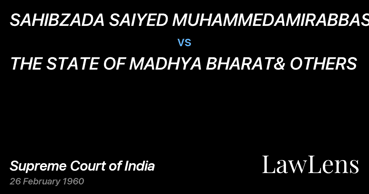 Preview image for SAHIBZADA SAIYED MUHAMMEDAMIRABBAS ABBASSI & OTHERS vs. THE STATE OF MADHYA BHARAT& OTHERS