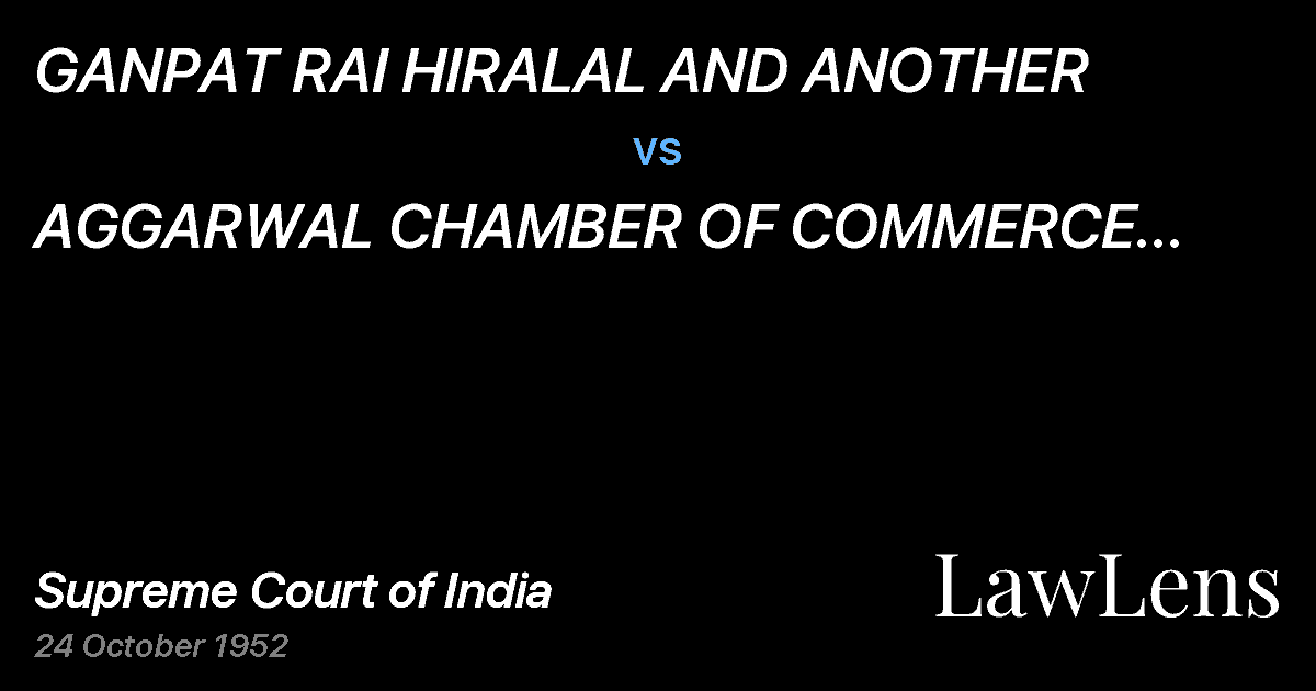 Preview image for GANPAT RAI HIRALAL AND ANOTHER vs. AGGARWAL CHAMBER OF COMMERCE LTD.MURARI LAL HARI RAMV.MARW