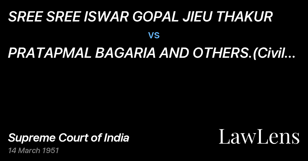 Preview image for SREE SREE ISWAR GOPAL JIEU THAKUR vs. PRATAPMAL BAGARIA AND OTHERS.(Civil Appeal No. 95 of 1949)