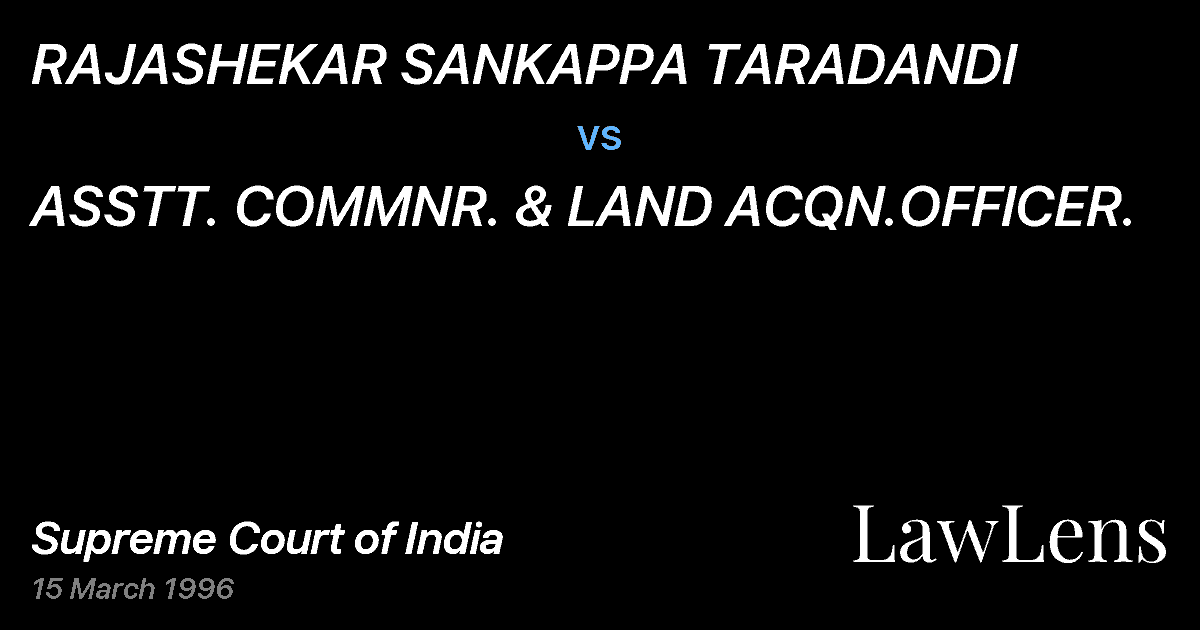 Preview image for RAJASHEKAR SANKAPPA TARADANDI vs. ASSTT. COMMNR. & LAND ACQN.OFFICER.