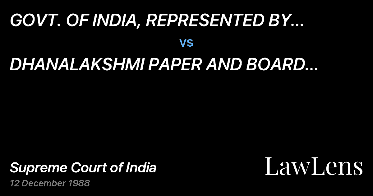 Preview image for GOVT. OF INDIA, REPRESENTED BY SECRETARY,MINISTRY OF FINANC vs. DHANALAKSHMI PAPER AND BOARD MILLSTIRUCHIRUPALLI