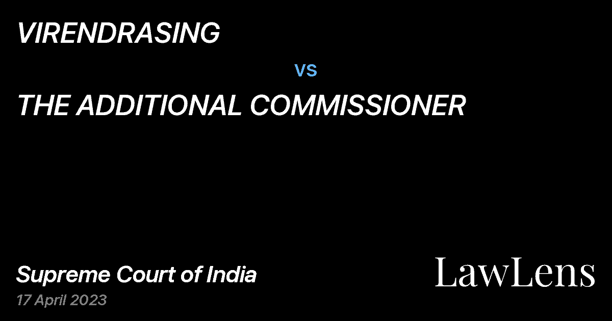 Preview image for VIRENDRASING vs. THE ADDITIONAL COMMISSIONER