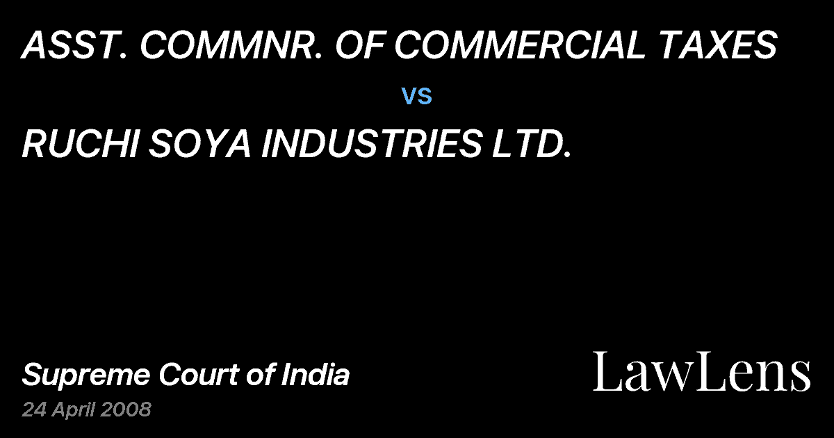 Preview image for ASST. COMMNR. OF COMMERCIAL TAXES vs. RUCHI SOYA INDUSTRIES LTD.