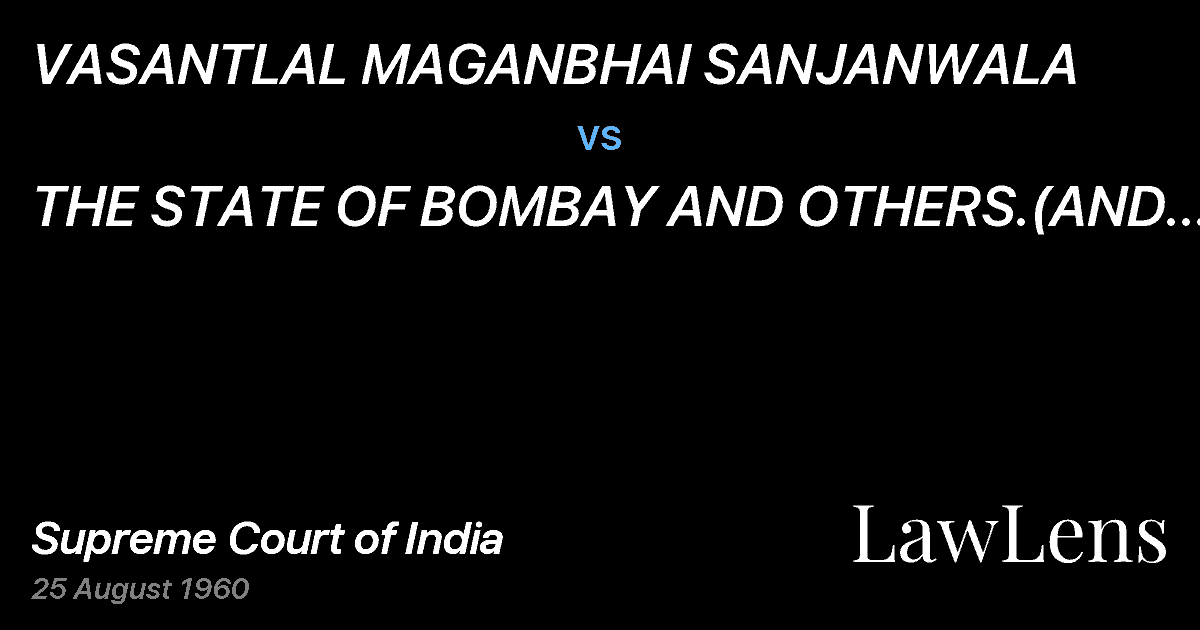 Preview image for VASANTLAL MAGANBHAI SANJANWALA vs. THE STATE OF BOMBAY AND OTHERS.(AND CONNECTED APPEAL)