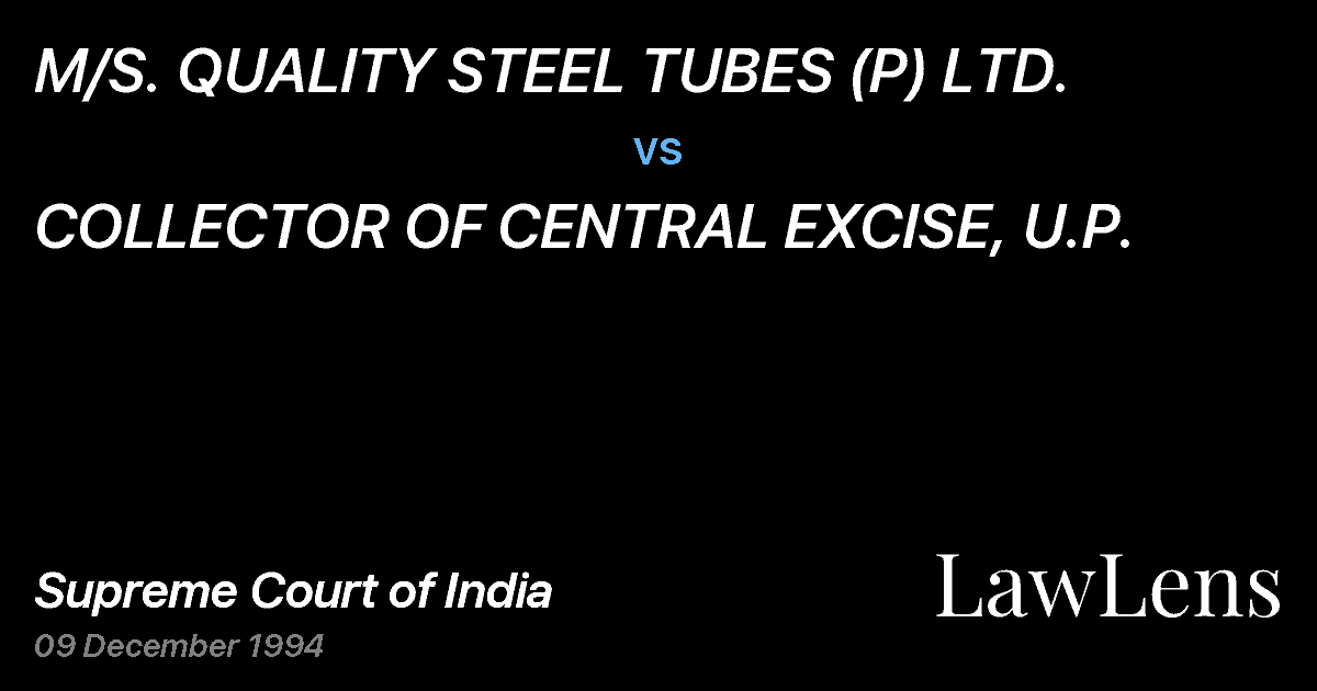 Preview image for M/S. QUALITY STEEL TUBES (P) LTD. vs. COLLECTOR OF CENTRAL EXCISE, U.P.