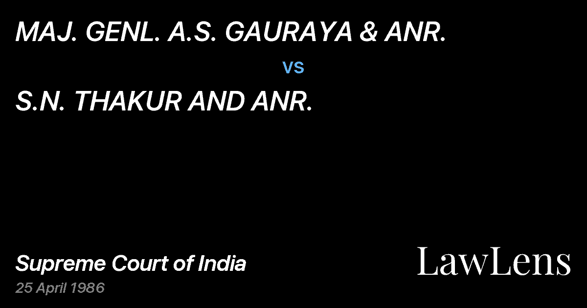 Preview image for MAJ. GENL. A.S. GAURAYA & ANR. vs. S.N. THAKUR AND ANR.
