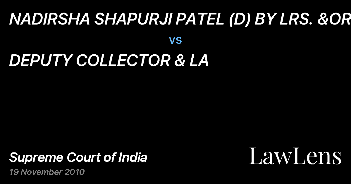 Preview image for NADIRSHA SHAPURJI PATEL (D) BY LRS. &ORS vs. DEPUTY COLLECTOR & LA