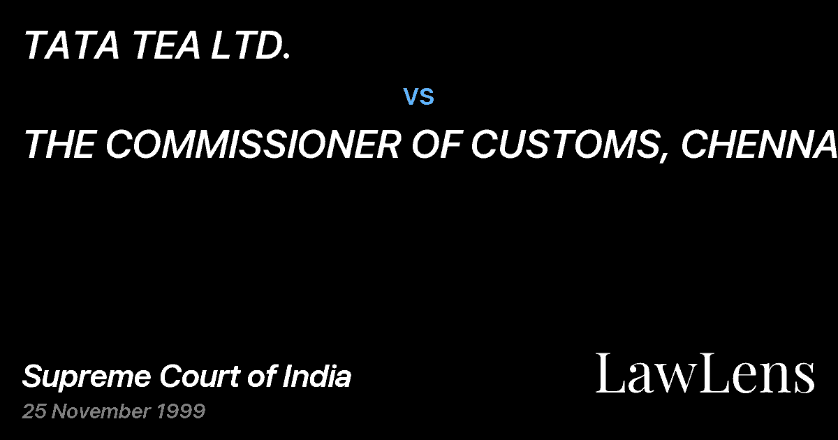 Preview image for TATA TEA LTD. vs. THE COMMISSIONER OF CUSTOMS, CHENNAI