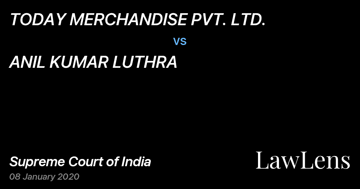 Preview image for TODAY MERCHANDISE PVT. LTD. vs. ANIL KUMAR LUTHRA