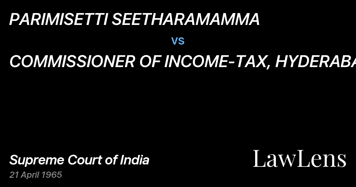 Preview image for PARIMISETTI SEETHARAMAMMA vs. COMMISSIONER OF INCOME-TAX, HYDERABAD