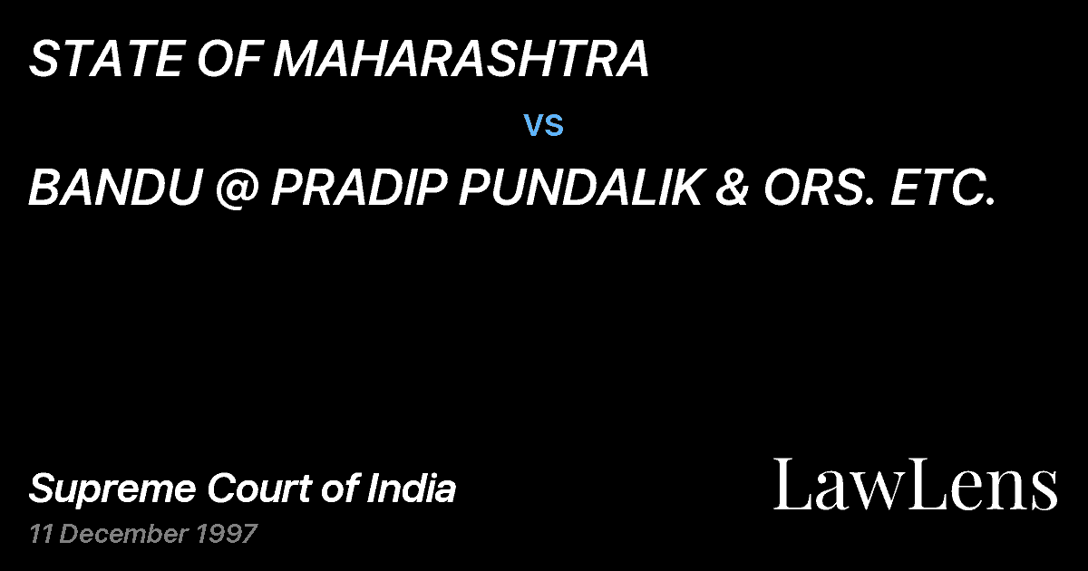 Preview image for STATE OF MAHARASHTRA vs. BANDU @ PRADIP PUNDALIK & ORS. ETC.