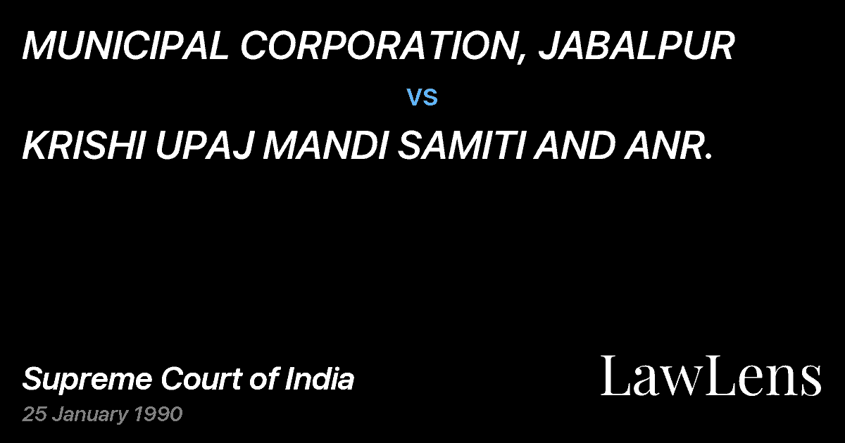 Preview image for MUNICIPAL CORPORATION, JABALPUR vs. KRISHI UPAJ MANDI SAMITI AND ANR.