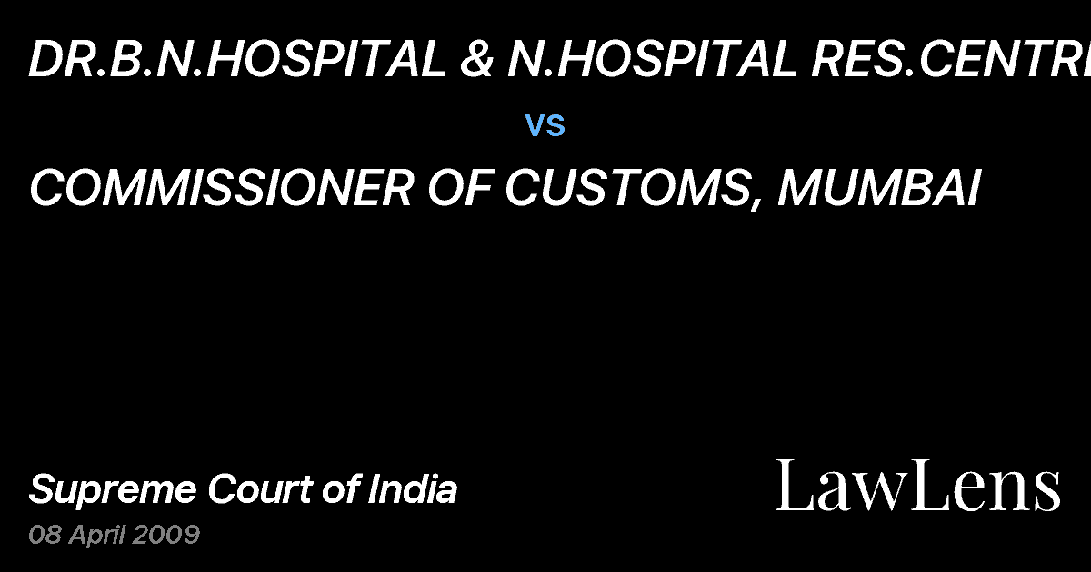 Preview image for DR.B.N.HOSPITAL & N.HOSPITAL RES.CENTRE vs. COMMISSIONER OF CUSTOMS, MUMBAI