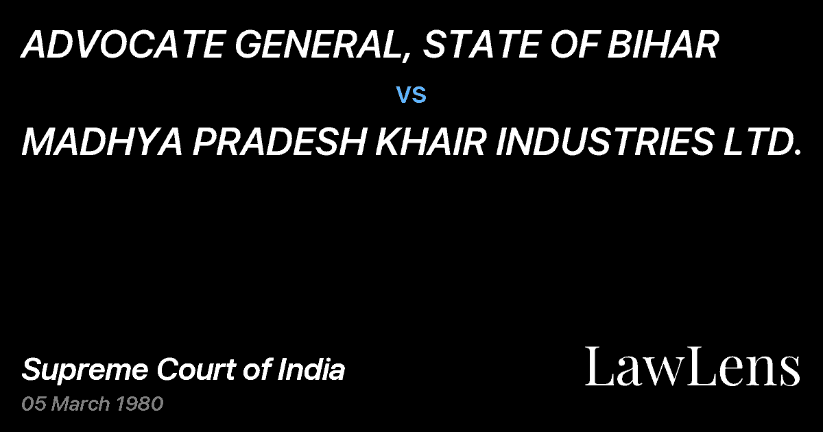 Preview image for ADVOCATE GENERAL, STATE OF BIHAR vs. MADHYA PRADESH KHAIR INDUSTRIES LTD.