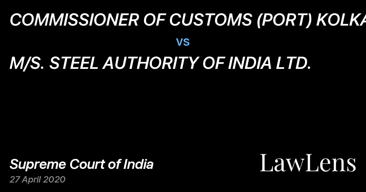 Preview image for COMMISSIONER OF CUSTOMS (PORT) KOLKATA vs. M/S. STEEL AUTHORITY OF INDIA LTD.