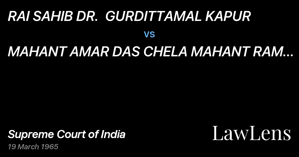 Preview image for RAI SAHIB DR.  GURDITTAMAL KAPUR vs. MAHANT AMAR DAS CHELA MAHANT RAM SARAN AND ORS.