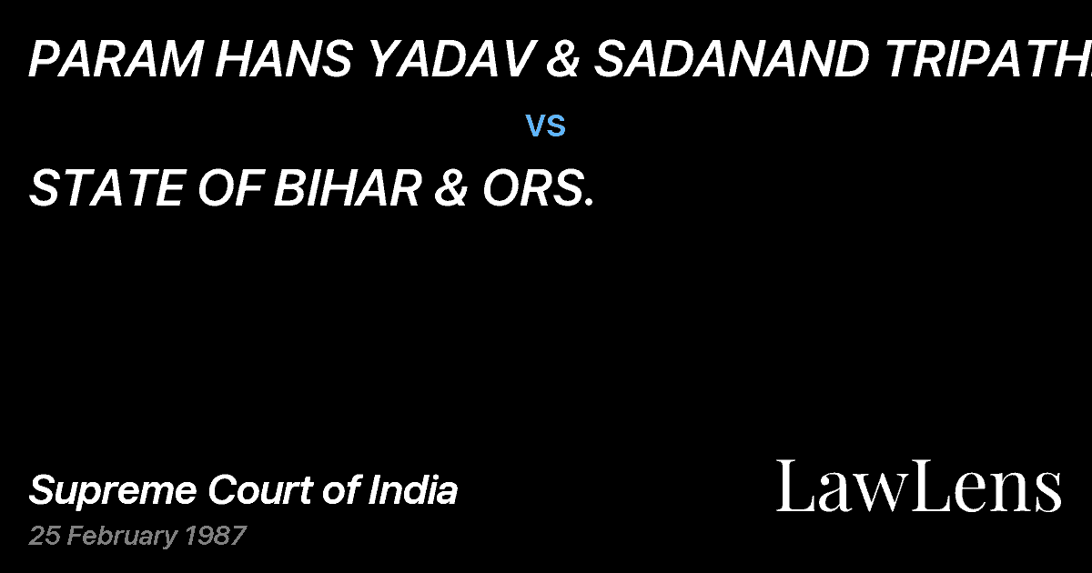 Preview image for PARAM HANS YADAV & SADANAND TRIPATHI vs. STATE OF BIHAR & ORS.