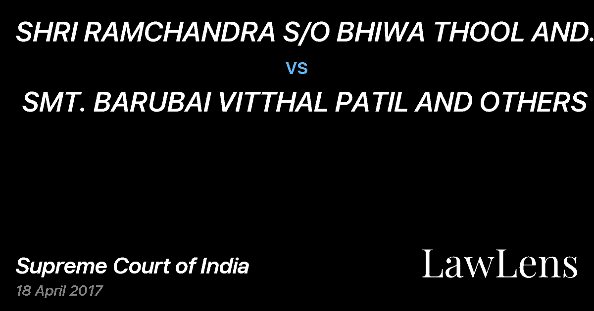 Preview image for SHRI RAMCHANDRA S/O BHIWA THOOL AND ONE ANOTHER vs. SMT. BARUBAI VITTHAL PATIL AND OTHERS