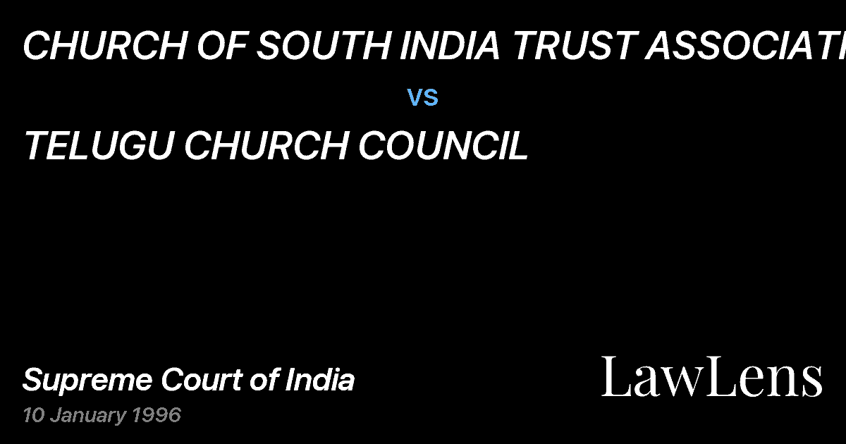 Preview image for CHURCH OF SOUTH INDIA TRUST ASSOCIATION vs. TELUGU CHURCH COUNCIL