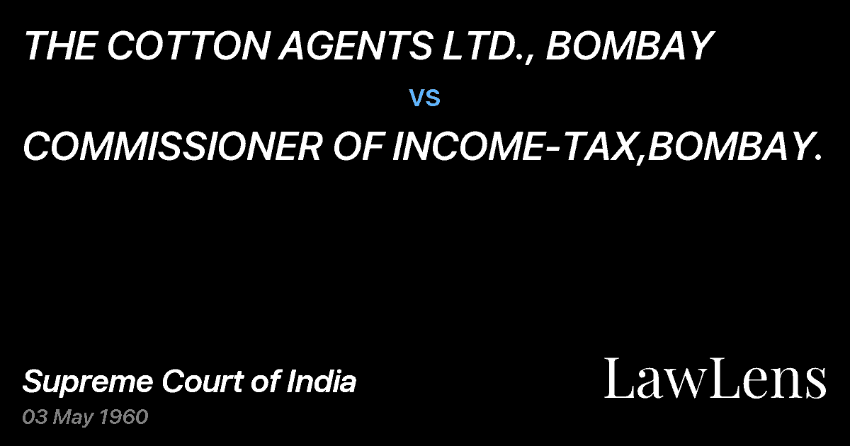 Preview image for THE COTTON AGENTS LTD., BOMBAY vs. COMMISSIONER OF INCOME-TAX,BOMBAY.