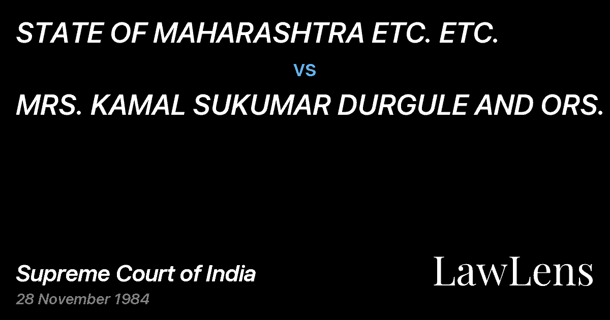 Preview image for STATE OF MAHARASHTRA ETC. ETC. vs. MRS. KAMAL SUKUMAR DURGULE AND ORS. ETC.